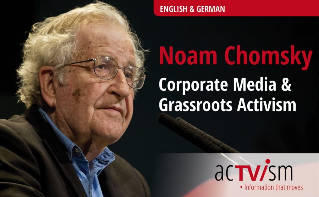 Noam Chomsky on Corporate Media and Activism