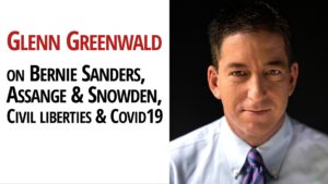 Glenn Greenwald snowden assange bernie sanders COVID19