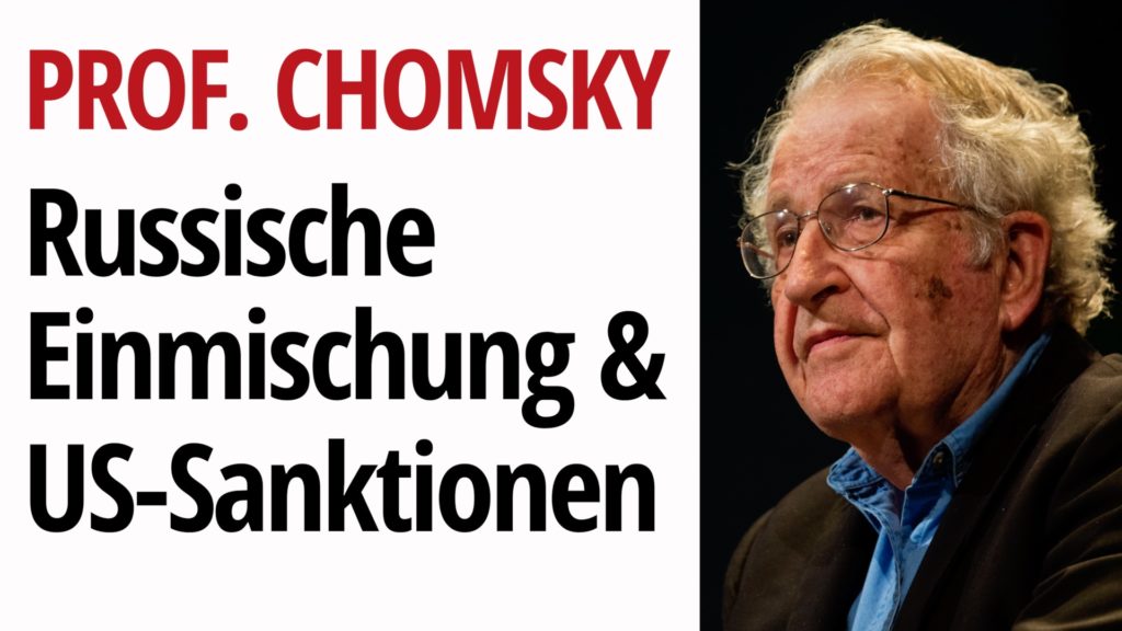 Prof. Chomsky über die "Komik" der "russischen Einmischung" & die Grausamkeit der US-Sanktionen