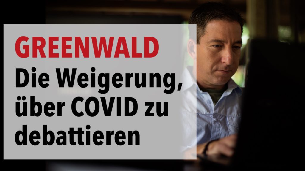 Die bizarre Weigerung, Kosten-Nutzen-Analysen bei Covid-Debatten anzuwenden | Greenwald