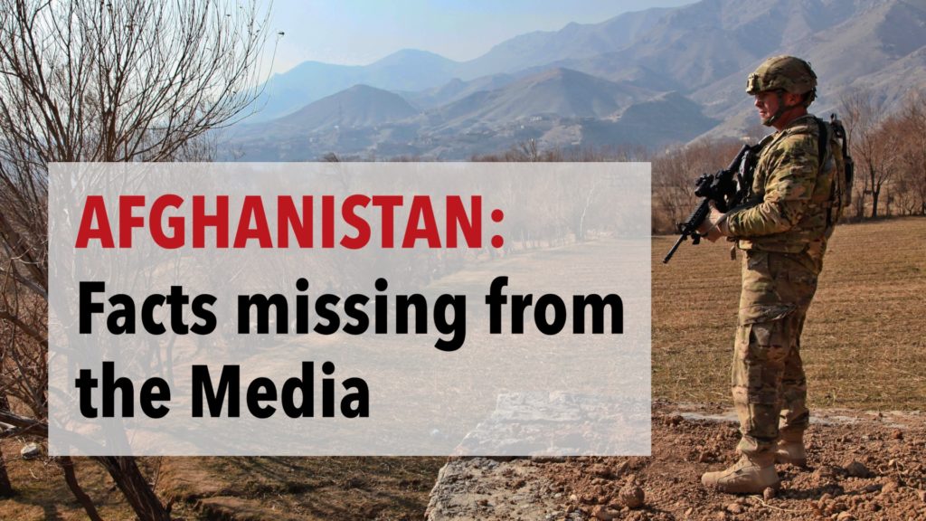 Afghanistan: Key Facts largely missing from the Media | Part 1