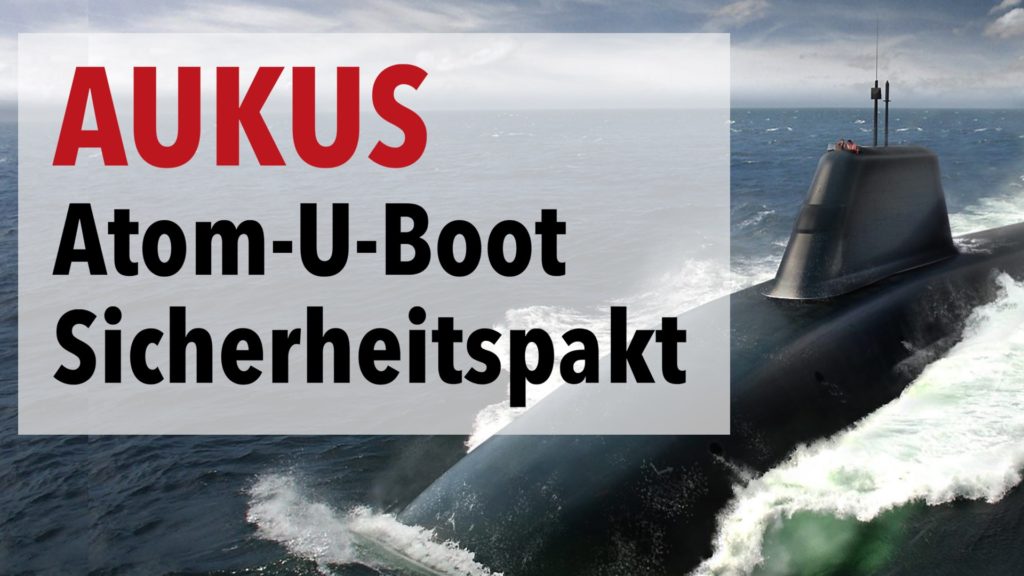 Der nukleare U-Boot-Sicherheitspakt (AUKUS) zwischen den USA, Großbritannien & Australien