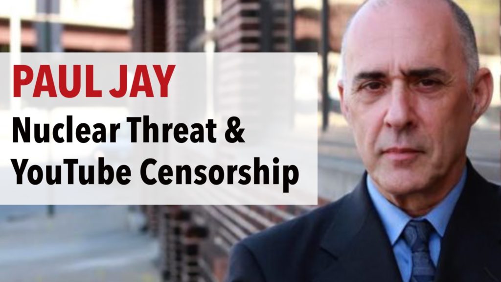 YouTube Censorship & the threat of Nuclear War | With Paul Jay