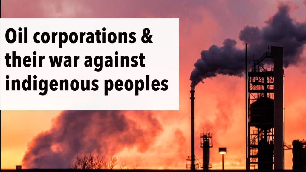 Canadian oil corporations & their war against indigenous peoples and the environment