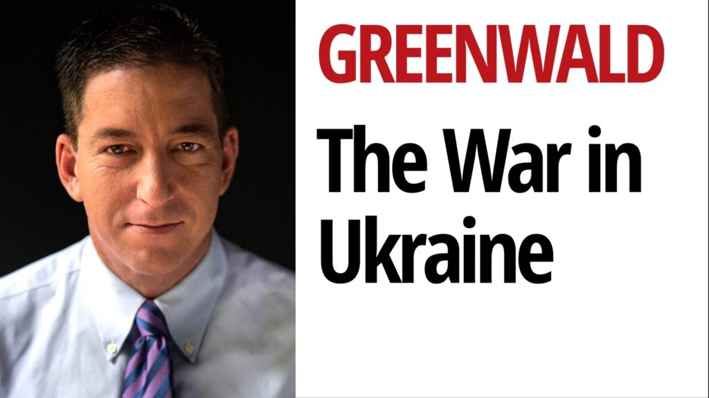 The War in Ukraine | Glenn Greenwald