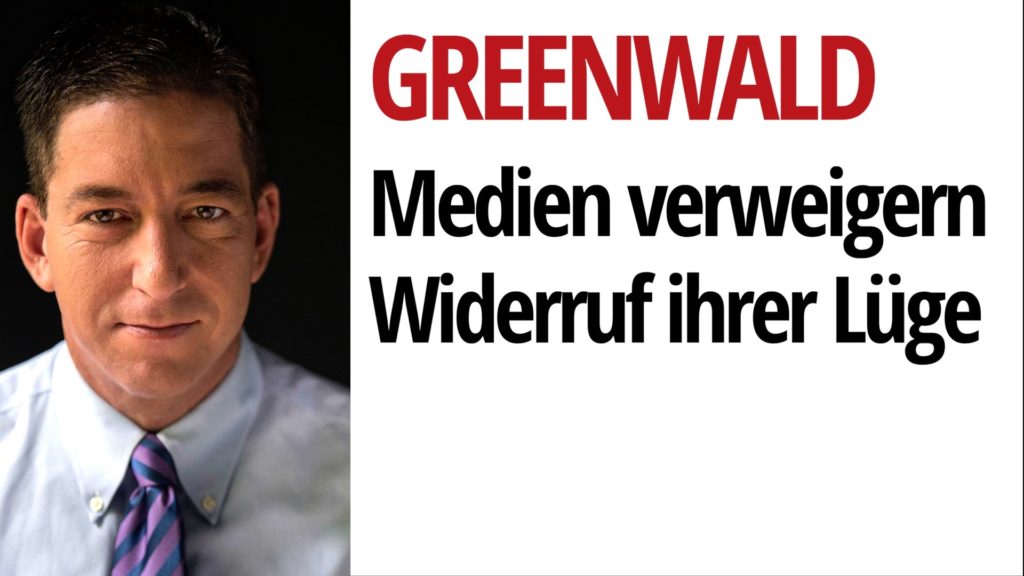 Greenwald: Medien verweigern Widerruf ihrer Lüge der “russischen Fehlinformation”