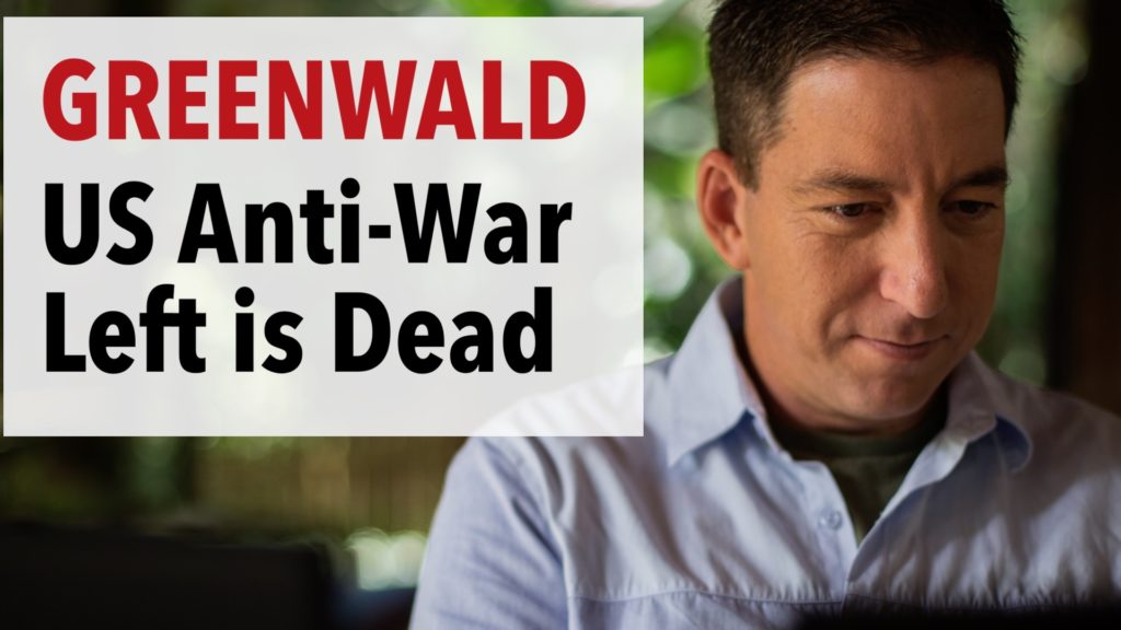 Greenwald: The US Anti-War Left is Dead. The Squad's $40b War Vote Just Killed It.