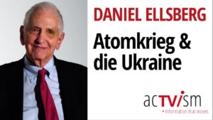 Daniel Ellsberg zu einem möglichen Atomkrieg und die Ukraine