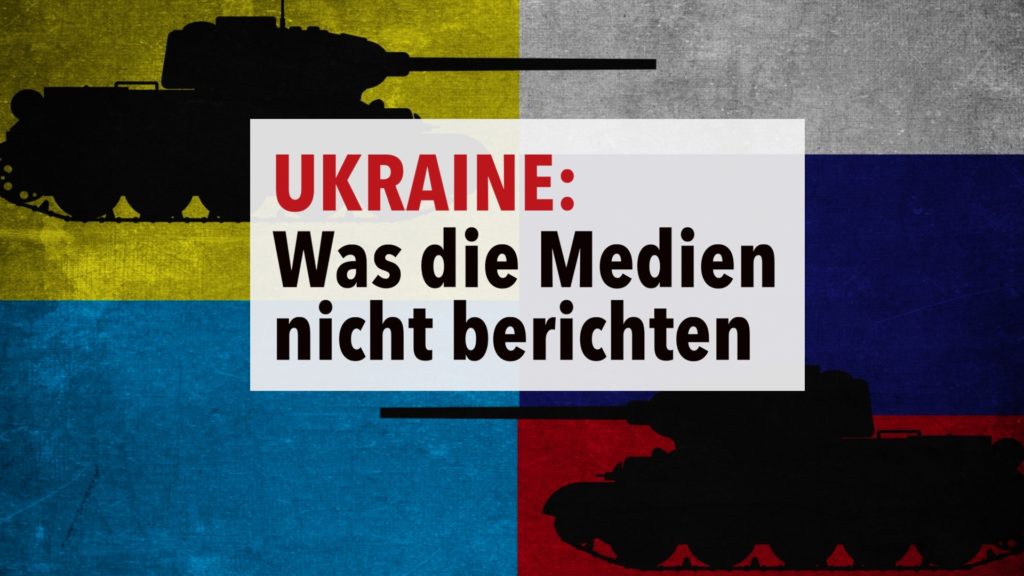 Ukraine - Was die Medien nicht berichten
