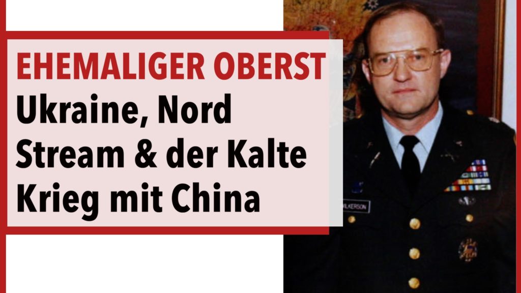 Ehemaliger Oberst Wilkerson: Ukraine, Nord Stream & der Kalte Krieg mit China