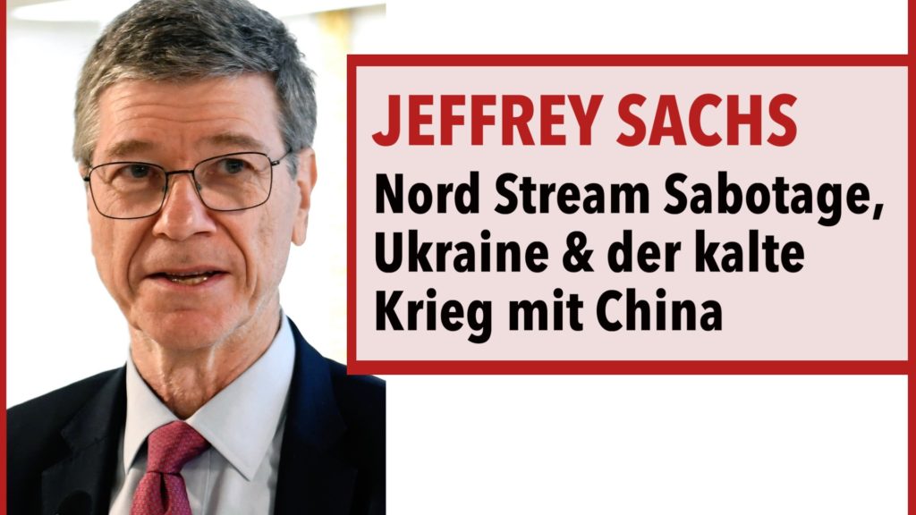 Jeffrey Sachs über die Nord Stream-Sabotage, die Ukraine und den Kalten Krieg mit China