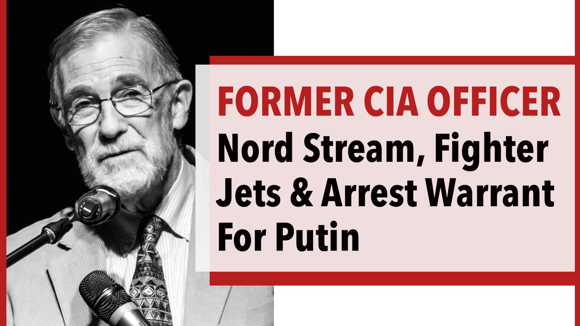 Former CIA Officer McGovern on Nord Stream, Fighter Jets & the Arrest Warrant for Putin (PART 2)