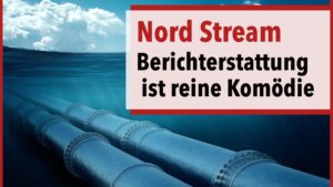 Nord Stream Berichterstattung ist reine Komödie