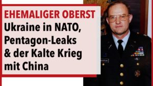 Ehem. Oberst Wilkerson: Die Einbindung der Ukraine in die NATO & der Kalte Krieg mit China