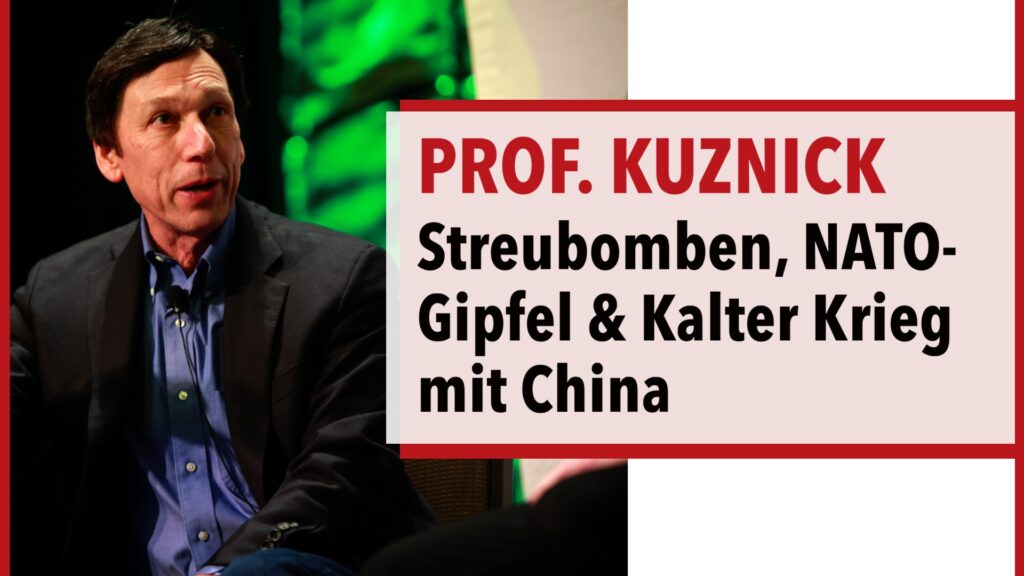 Streubomben, NATO-Gipfel & Kalter Krieg mit China - Mit Prof. Kuznick