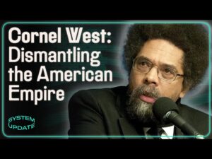 Cornel West on Ukraine, Biden, "Spoiler" Candidates, & More | SYSTEM UPDATE.