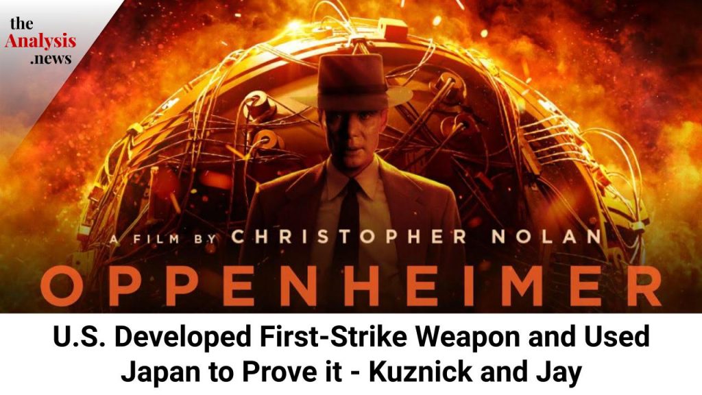 Oppenheimer: U.S. Developed First-Strike Weapon and Used Japan to Prove it - Kuznick and Jay