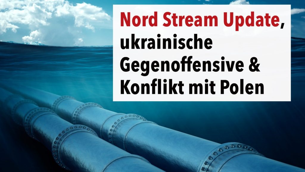 Nord Stream Update, ukrainische Gegenoffensive & Konflikt mit Polen