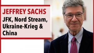 Prof. Jeffrey Sachs - JFK, Nord Stream, Ukraine-Krieg & China