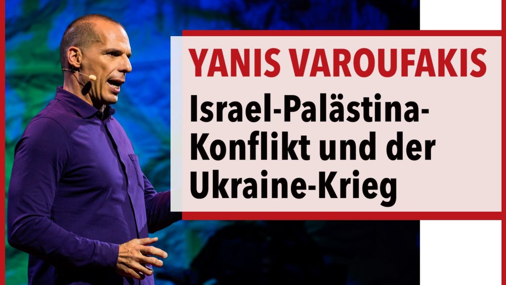 Yanis Varoufakis über Israel-Palästina, die Ukraine und die Heuchelei des Westens