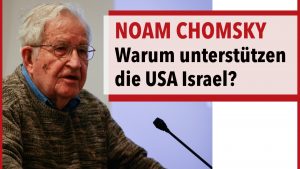 Noam Chomsky - Warum unterstützen die USA Israel?