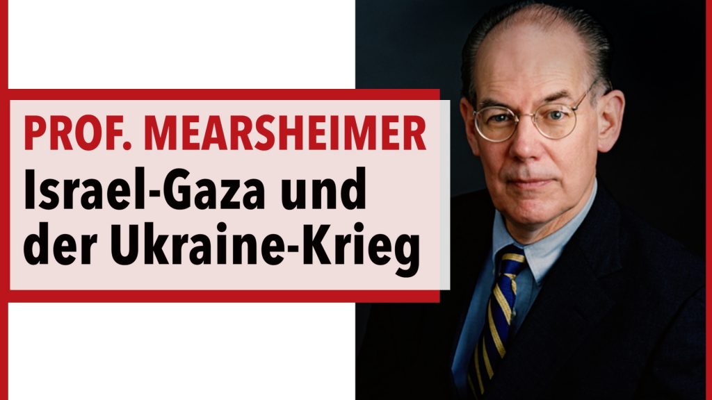 Prof. Mearsheimer über Israel-Gaza und die US-Unterstützung für die Ukraine