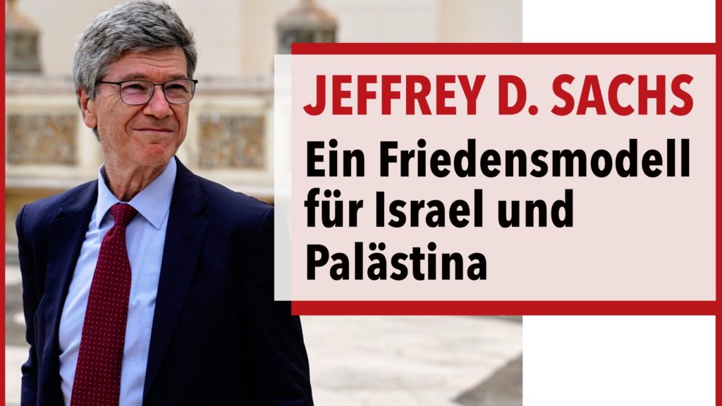 Prof. Jeffrey Sachs - Ein Friedensmodell für Israel & Palästina