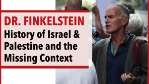 History of Israel & Palestine you won't hear in the media | Dr. Norman Finkelstein