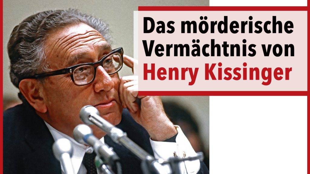 Das mörderische Vermächtnis von Henry Kissinger