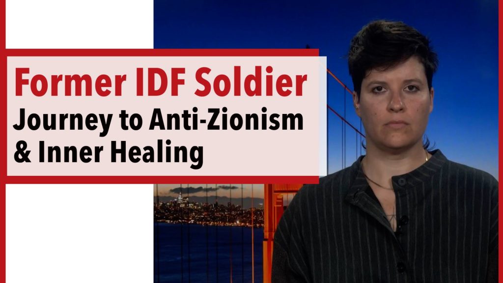 A former Israel Defense Forces (IDF) Soldier's Journey to anti-Zionism & inner healing