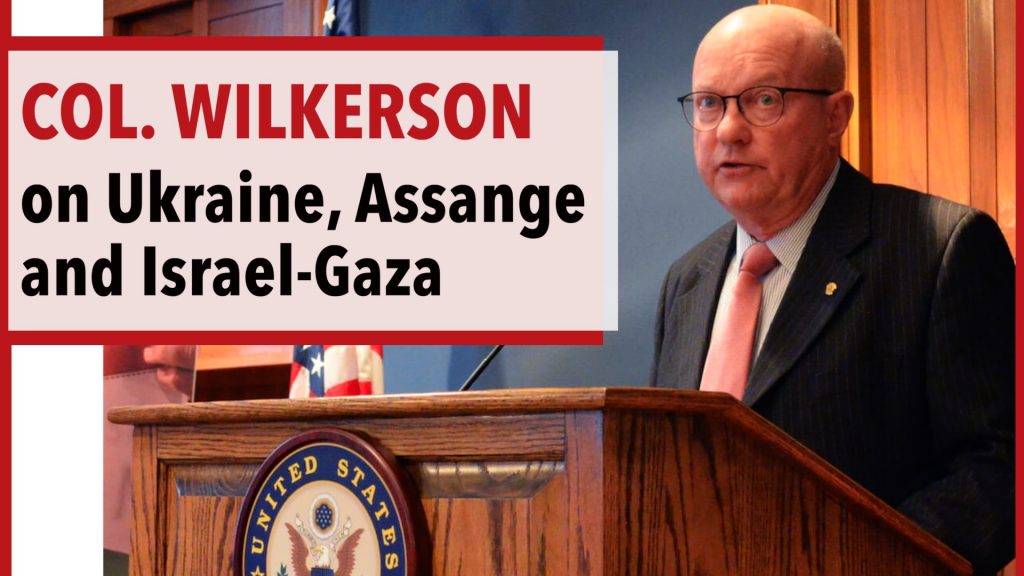 Colonel Wilkerson on Ukraine, NATO, Assange and Israel's war