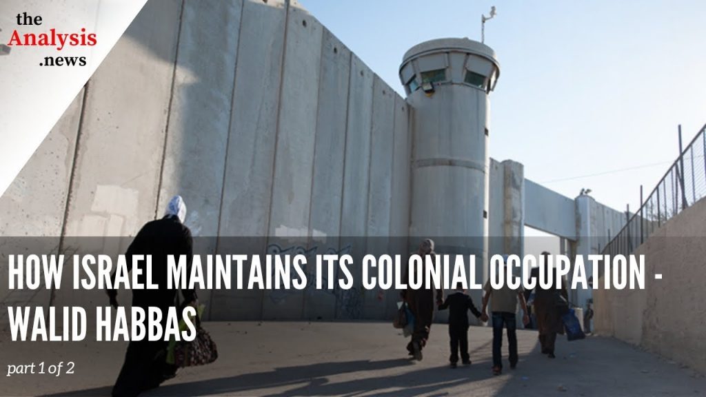 How Israel Maintains Its Colonial Occupation - Part 1.