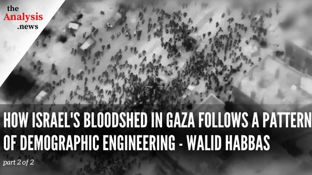 How Israel’s Bloodshed in Gaza Follows a Pattern of Demographic Engineering