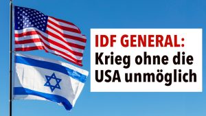 Israelischer General gesteht: „Krieg ohne die USA unmöglich“