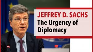 The Urgency of Diplomacy - Prof. Jeffrey Sachs