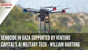 Genocide in Gaza Supported by Venture Capital's AI Military Tech - William Hartung