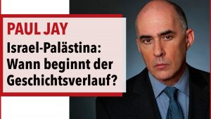 Israel-Palästina: Wann beginnt der Geschichtsverlauf? - Paul Jay