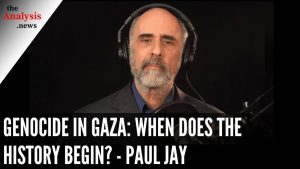 Genocide in Gaza: When Does the History Begin? – Paul Jay 