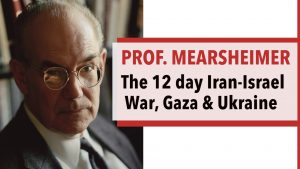  Prof. John Mearsheimer on U.S./Israeli War with Iran, Gaza, Trump's Foreign Policy, and More