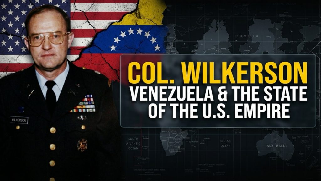 COL. Wilkerson on Venezuela and America’s Empire Crisis