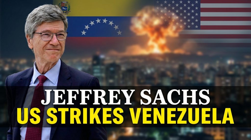 US Strikes Venezuela — Jeffrey Sachs on War, Law and Power