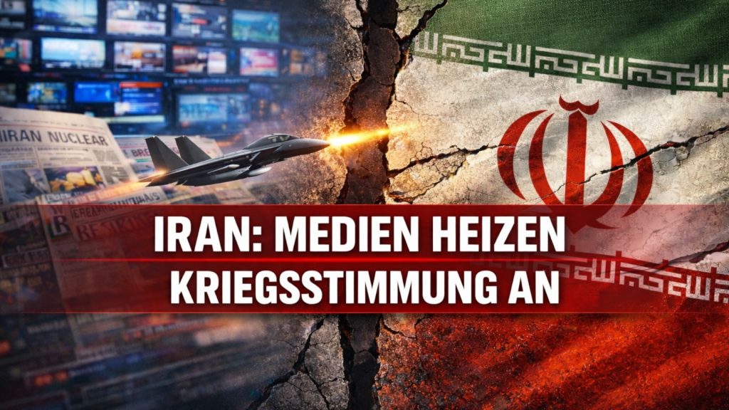 Wie westliche Medien einen Krieg gegen den Iran vorbereiten