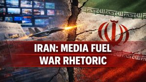 How Western Media Prepare the Ground for War Against Iran