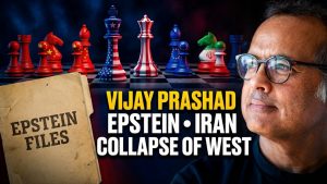 Epstein, Iran & The End of Western Power | Vijay Prashad