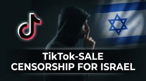 Forced TikTok Sale -- and Rising Censorship -- is for Israel, not China